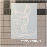 Mermaid Get Off My Tail Window Decal Sticker Pick Size & Color