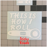This is How I Roll Quilter Decal Sticker Pick Size & Color